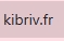 Nouvelle adresse officielle de kibrib